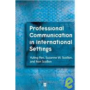 Professional Communication in International Settings by Pan, Yuling; Scollon, Suzanne Wong; Scollon, Ron, 9780631225089