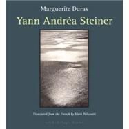 Yann Andrea Steiner by Duras, Marguerite; Polizzotti, Mark, 9780976395089