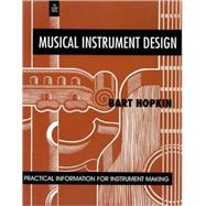 Musical Instrument Design Practical Information for Instrument Making by Hopkin, Bart; Scoville, John, 9781884365089