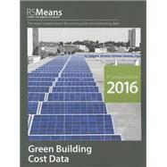 Rsmeans Green Building Cost Data 2016 by RSMeans Co.; Charest, Adrian C., 9781943215089