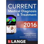 CURRENT Medical Diagnosis and Treatment 2016 by Papadakis, Maxine; McPhee, Stephen J.; Rabow, Michael W., 9780071845090