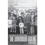 The Unknown Gulag The Lost World of Stalin's Special Settlements by Viola, Lynne, 9780195385090