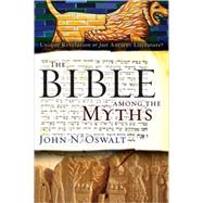 Bible among the Myths : Unique Revelation or Just Ancient Literature? by John N. Oswalt, 9780310285090