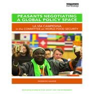 Peasants Negotiating a Global Policy Space by Gaarde, Ingeborg; De Schutter, Olivier, 9780367335090