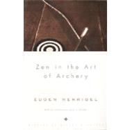 Zen in the Art of Archery by Herrigel, Eugen; Suzuki, Daisetz T., 9780375705090