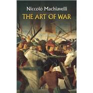 The Art of War by Machiavelli, Niccol; Neville, Henry, 9780486445090