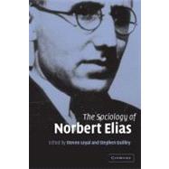 The Sociology of Norbert Elias by Edited by Steven Loyal , Stephen Quilley, 9780521535090