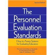 The Personnel Evaluation Standards; How to Assess Systems for Evaluating Educators by The Joint Committee on Standards for Educational Evaluation, Arlen R. Gullickson, Chair, 9780761975090