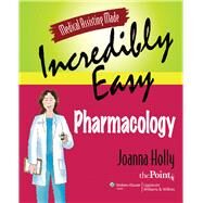 Medical Assisting Made Incredibly Easy: Pharmacology by Holly, Joanna, 9780781775090
