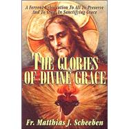 The Glories of Divine Grace by Scheeben, Matthias J., 9780895555090