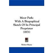 Moor Park : With A Biographical Sketch of Its Principal Proprietor (1871) by Bayne, Robert, 9781104335090