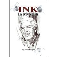 Ink in My Veins by Lopez, Eddie, 9781412085090