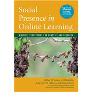 Social Presence in Online Learning by Whiteside, Aimee L.; Dikkers, Amy Garrett; Swan, Karen; Gunawardena, Charlotte Nirmalani, 9781620365090