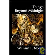Things Beyond Midnight by Nolan, William F., 9781930235090