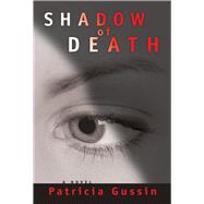 Shadow of Death A Laura Nelson Thriller by Gussin, Patricia, 9781933515090