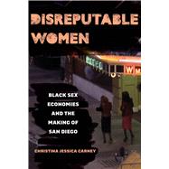 Disreputable Women by Christina Jessica Carney, 9780520395091