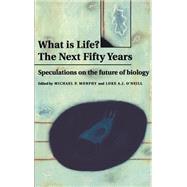 What is Life? The Next Fifty Years: Speculations on the Future of Biology by Edited by Michael P. Murphy , Luke A. J. O'Neill, 9780521455091