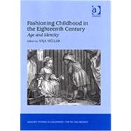 Fashioning Childhood in the Eighteenth Century: Age and Identity by Mnller,Anja, 9780754655091