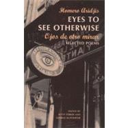 Eyes to See Otherwise Poetry by Aridjis, Homero; Ferber, Betty; McWhirter, George; Ferber, Betty; McWhirter, George; Ferlinghetti, Lawrence, 9780811215091