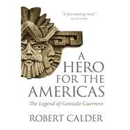 A Hero for the Americas by Calder, Robert, 9780889775091