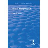Ferencz Francois Liszt by Corder, Frederick, 9781138605091