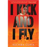 I Kick and I Fly by Gupta, Ruchira, 9781338825091
