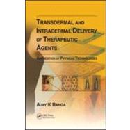 Transdermal and Intradermal Delivery of Therapeutic Agents: Application of Physical Technologies by Banga; Ajay K, 9781439805091