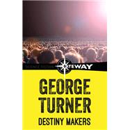 Destiny Makers by George Turner, 9781473225091