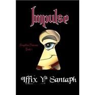 Impulse by Santaph, Iffix Y.; Barnes, Sayla; Valle, Annalicia; Perez, Albert; Harris, Craig, 9781523405091