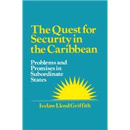 The Quest for Security in the Caribbean by Griffith, Ivelaw L., 9781563245091