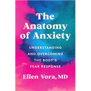 The Anatomy of Anxiety by Vora, Ellen, 9780063075092