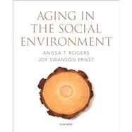 Aging in the Social Environment by Rogers, Anissa T.; Swanson Ernst, Joy, 9780197585092