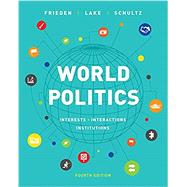 World Politics : Interests, Interactions, Institutions by Frieden, Jeffry A.; Lake, David A.; Schultz, Kenneth A., 9780393675092