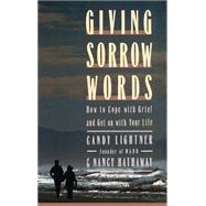 Giving Sorrow Words How to Cope with Your Grief and Get on with Your Life by Lightner, Candy; Hathaway, Nancy, 9780446515092