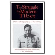 The Struggle for Modern Tibet: The Autobiography of Tashi Tsering: The Autobiography of Tashi Tsering by Goldstein,Melvyn C., 9780765605092