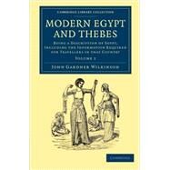 Modern Egypt and Thebes by Wilkinson, John Gardner, 9781108065092