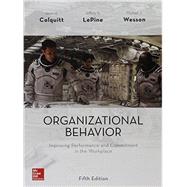 Organizational Behavior: Improving Performance and Commitment in the Workplace by Colquitt, Jason a; Lepine, Jeffery a; Wesson, Michael J., 9781259545092