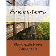Ancestors by Atherton, Gertrude Franklin Horn, 9781502465092