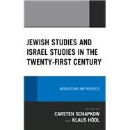 Jewish Studies and Israel Studies in the Twenty-First Century Intersections and Prospects by Schapkow, Carsten; Hdl, Klaus; Levenson, Alan T.; Ben-Harush, Yossi; Shavialiou, Dzmitry; Rezaeipanah, Amir; Kaymak, zgr; Rabkin, Yakov; Yadgar, Yaacov; Klieman, Aharon; Attias, Shlomit; Rohde, Achim; Becke, Johannes; Kranz, Dani; Hyman, Tryce, 9781793605092
