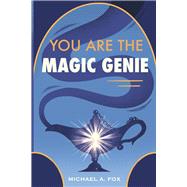 You Are the Magic Genie by Fox, Michael A., 9798985055092