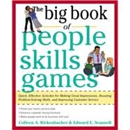 The Big Book of People Skills Games: Quick, Effective Activities for Making Great Impressions, Boosting Problem-Solving Skills and Improving Customer Service Quick, Effective Activities for Making Great Impressions, Problem-Solving and Improved Customer S by Scannell, Edward; Rickenbacher, Colleen, 9780071745093