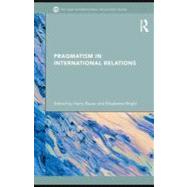 Pragmatism in International Relations by Bauer, Harry; Brighi, Elisabetta, 9780203885093