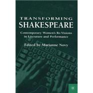 Transforming Shakespeare Contemporary Women's Re-Visions in Literature and Performance by Novy, Marianne, 9780312235093