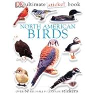 Ultimate Sticker Book: North American Birds Over 60 Reusable Full-Color Stickers by Unknown, 9780756615093