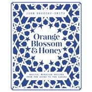 Orange Blossom & Honey by John Gregory-Smith, 9780857835093