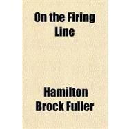 On the Firing Line by Fuller, Hamilton Brock, 9781153675093