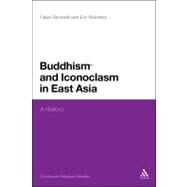 Buddhism and Iconoclasm in East Asia A History by Rambelli, Fabio; Reinders, Eric, 9781441145093