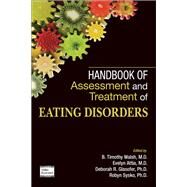 Handbook of Assessment and Treatment of Eating Disorders by Walsh, B. Timothy, M.D., 9781585625093