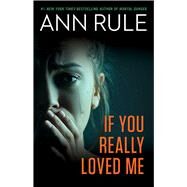 If You Really Loved Me by Rule, Ann, 9781668025093