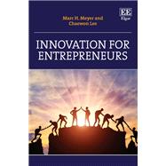 Innovation for Entrepreneurs by Marc H. Meyer, Chaewon Lee, 9781800375093